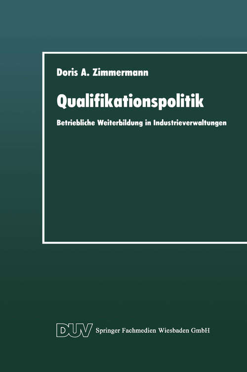 Book cover of Qualifikationspolitik: Betriebliche Weiterbildung in Industrieverwaltungen (1995) (DUV Sozialwissenschaft)
