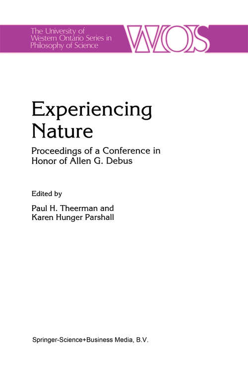 Book cover of Experiencing Nature: Proceedings of a Conference in Honor of Allen G. Debus (1997) (The Western Ontario Series in Philosophy of Science #58)