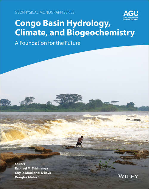 Book cover of Congo Basin Hydrology, Climate, and Biogeochemistry: A Foundation for the Future (Geophysical Monograph Series #269)