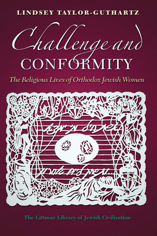 Book cover of Challenge and Conformity: The Religious Lives of Orthodox Jewish Women (The Littman Library of Jewish Civilization)