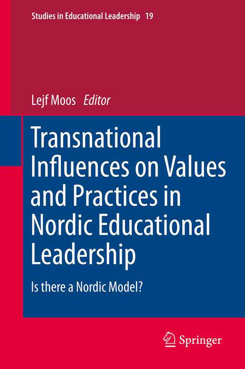 Book cover of Transnational Influences on Values and Practices in Nordic Educational Leadership: Is there a Nordic Model? (2013) (Studies in Educational Leadership #19)