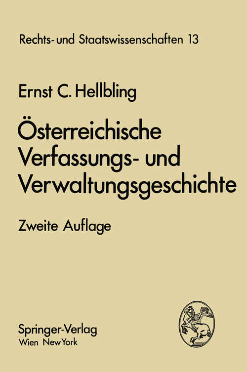 Book cover of Österreichische Verfassungs- und Verwaltungsgeschichte: Ein Lehrbuch für Studierende (2. Aufl. 1974) (Rechts- und Staatswissenschaften #13)