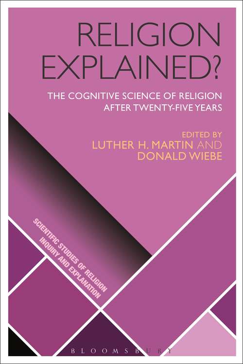 Book cover of Religion Explained?: The Cognitive Science of Religion after Twenty-five Years (Scientific Studies of Religion: Inquiry and Explanation)