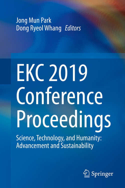 Book cover of EKC 2019 Conference Proceedings: Science, Technology, and Humanity: Advancement and Sustainability (1st ed. 2021)