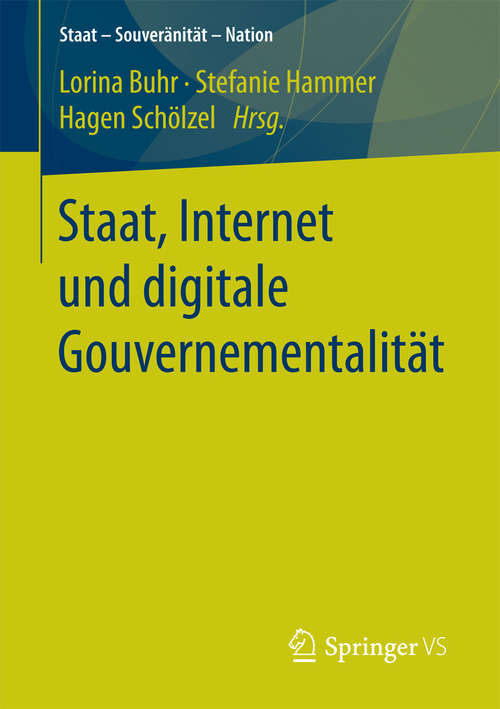 Book cover of Staat, Internet und digitale Gouvernementalität (Staat – Souveränität – Nation)