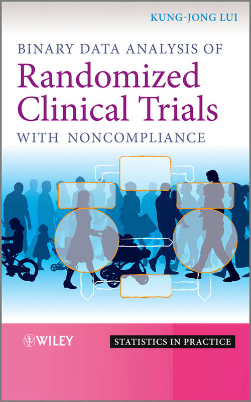 Book cover of Binary Data Analysis of Randomized Clinical Trials with Noncompliance (Statistics in Practice #99)