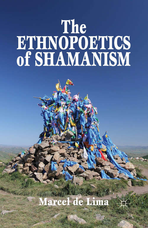 Book cover of The Ethnopoetics of Shamanism (1st ed. 2014)