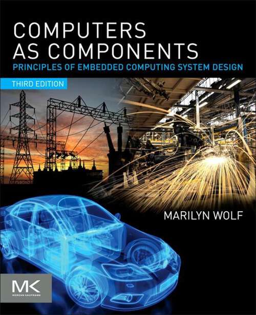 Book cover of Computers as Components: Principles of Embedded Computing System Design (3) (The Morgan Kaufmann Series in Computer Architecture and Design)