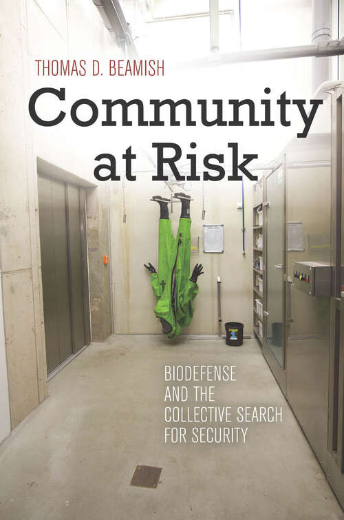 Book cover of Community at Risk: Biodefense and the Collective Search for Security (High Reliability and Crisis Management)
