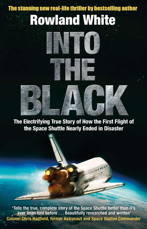 Book cover of Into the Black: The electrifying true story of how the first flight of the Space Shuttle nearly ended in disaster