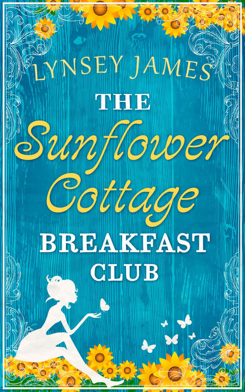 Book cover of The Sunflower Cottage Breakfast Club (ePub First edition) (A Luna Bay novel: Bk. 2)
