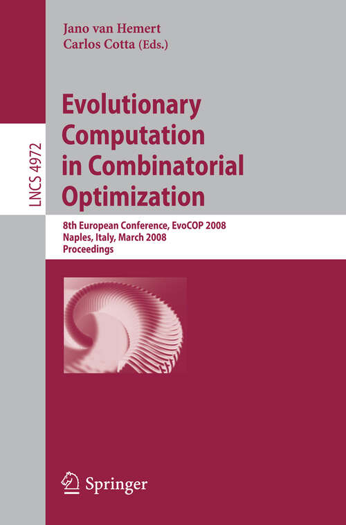Book cover of Evolutionary Computation in Combinatorial Optimization: 8th European Conference, EvoCOP 2008, Naples, Italy, March 26-28, 2008, Proceedings (2008) (Lecture Notes in Computer Science #4972)