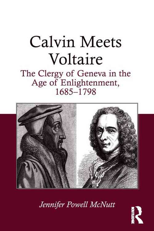 Book cover of Calvin Meets Voltaire: The Clergy of Geneva in the Age of Enlightenment, 1685–1798