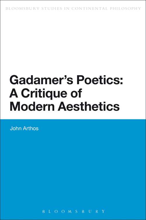 Book cover of Gadamer's Poetics: A Critique Of Modern Aesthetics (Bloomsbury Studies in Continental Philosophy)