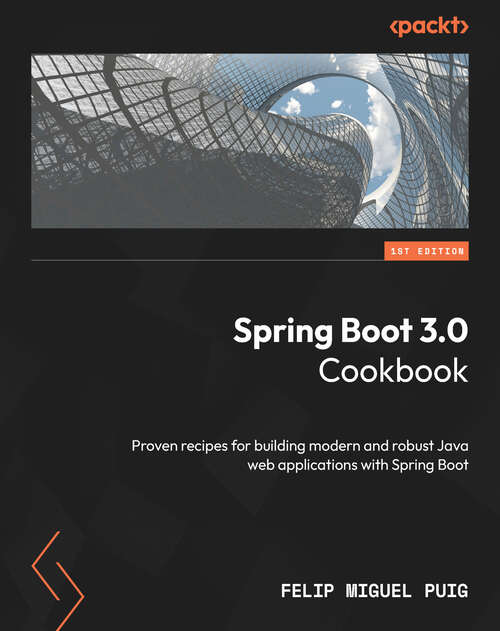 Book cover of Spring Boot 3.0 Cookbook: Proven recipes for building modern and robust Java web applications with Spring Boot