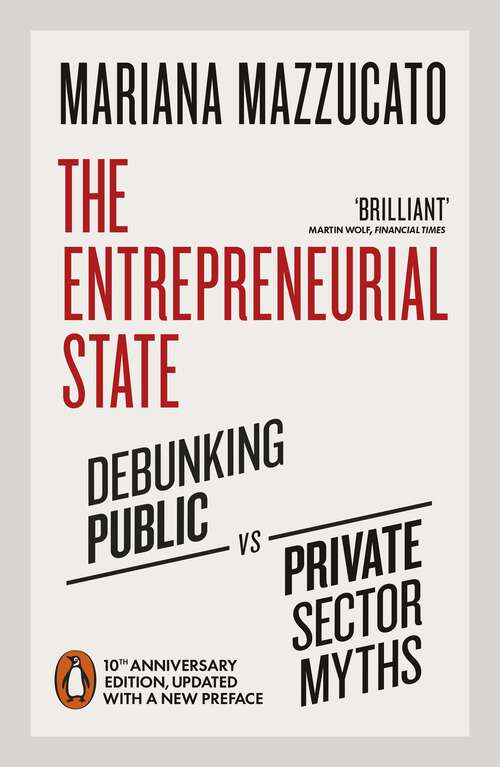 Book cover of The Entrepreneurial State: Debunking Public vs. Private Sector Myths (Anthem Other Canon Economics Ser. #1)