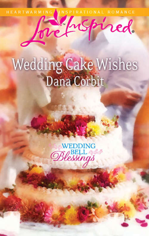 Book cover of Wedding Cake Wishes (ePub First edition) (Wedding Bell Blessings #3)