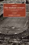 Book cover of The stadium century: Sport, spectatorship and mass society in modern France (Studies in Modern French and Francophone History)