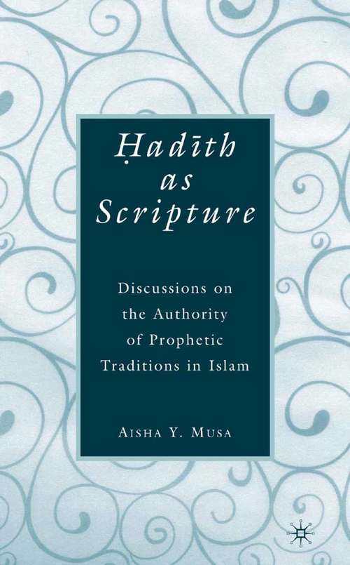 Book cover of ?ad?th As Scripture: Discussions on the Authority of Prophetic Traditions in Islam (2008)