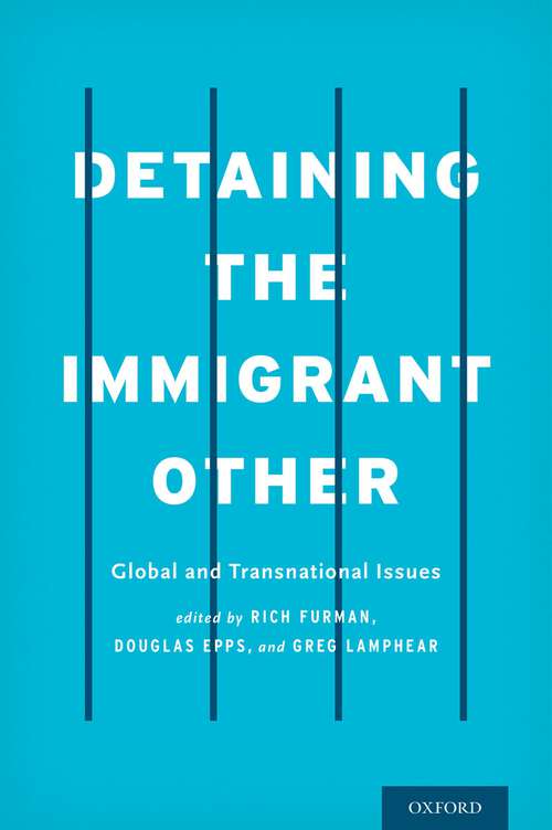 Book cover of Detaining the Immigrant Other: Global and Transnational Issues