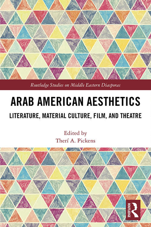 Book cover of Arab American Aesthetics: Literature, Material Culture, Film, and Theatre (Routledge Studies on Middle Eastern Diasporas)