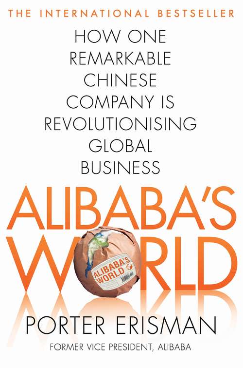 Book cover of Alibaba's World: How a remarkable Chinese company is changing the face of global business