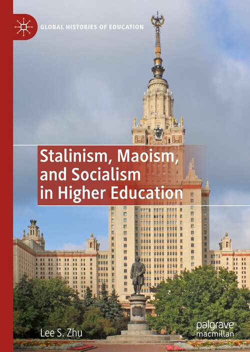 Book cover of Stalinism, Maoism, and Socialism in Higher Education (1st ed. 2021) (Global Histories of Education)
