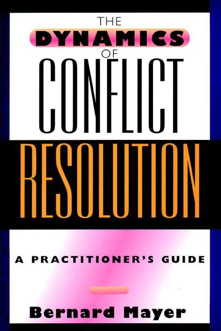 Book cover of The Dynamics of Conflict Resolution: A Practitioner's Guide