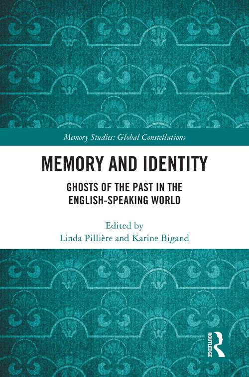 Book cover of Memory and Identity: Ghosts of the Past in the English-speaking World (Memory Studies: Global Constellations)