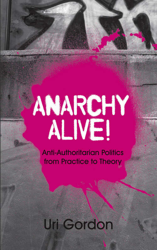 Book cover of Anarchy Alive!: Anti-Authoritarian Politics From Practice to Theory