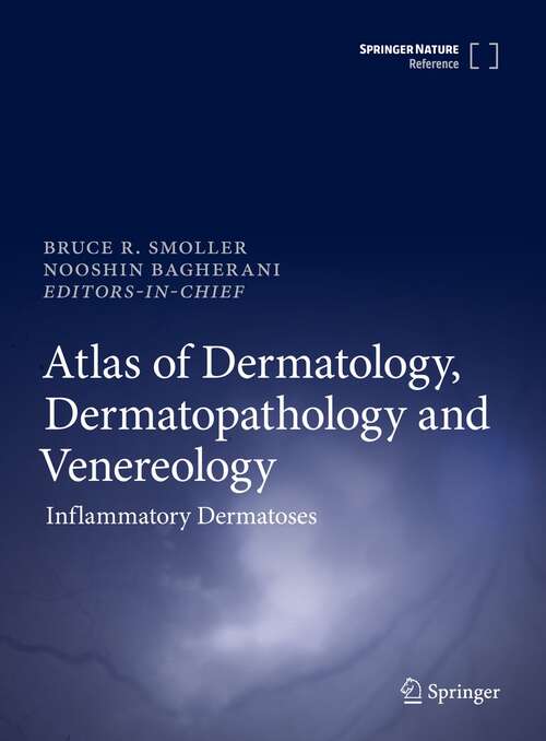 Book cover of Atlas of Dermatology, Dermatopathology and Venereology: Cutaneous Anatomy, Biology And Inherited Disorders, And General Dermatologic Concepts
