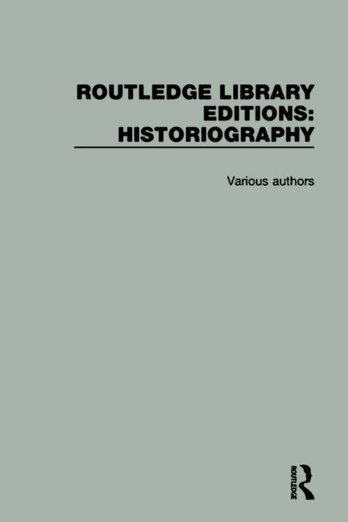 Book cover of Routledge Library Editions: Historiography (Routledge Library Editions: Historiography)