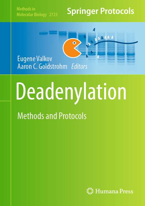 Book cover of Deadenylation: Methods and Protocols (1st ed. 2024) (Methods in Molecular Biology #2723)