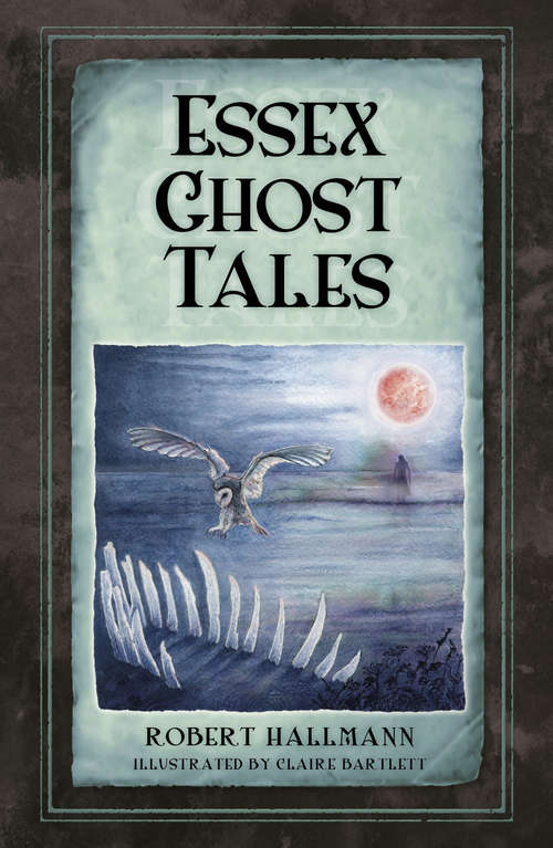 Book cover of Essex Ghost Tales (Ghost Tales Ser.)