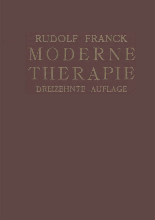 Book cover of Moderne Therapie in innerer Medizin und Allgemeinpraxis: Ein Handbuch der medikamentösen, physikalischen und diätischen Behandlungsweisen der letzten Jahre (13. Aufl. 1949)