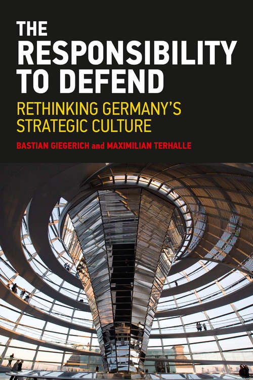 Book cover of The Responsibility to Defend: Rethinking Germany's Strategic Culture (Adelphi series)