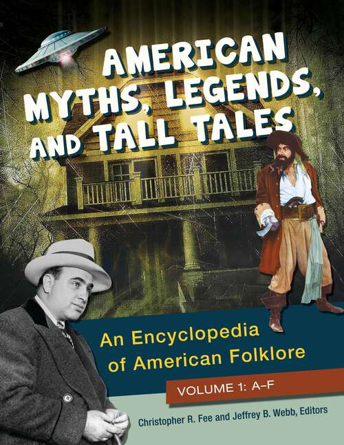 Book cover of American Myths, Legends, and Tall Tales [3 volumes]: An Encyclopedia of American Folklore [3 volumes]