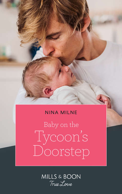Book cover of Baby On The Tycoon's Doorstep: Baby On The Tycoon's Doorstep / Starting Over In Wickham Falls (wickham Falls Weddings) (ePub edition) (Mills And Boon True Love Ser.)