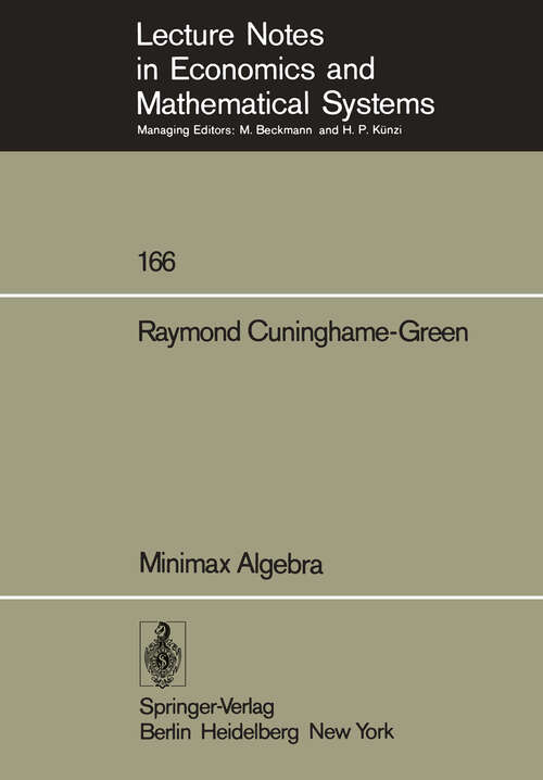 Book cover of Minimax Algebra (1979) (Lecture Notes in Economics and Mathematical Systems #166)