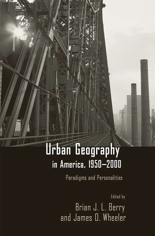 Book cover of Urban Geography in America, 1950-2000: Paradigms and Personalities
