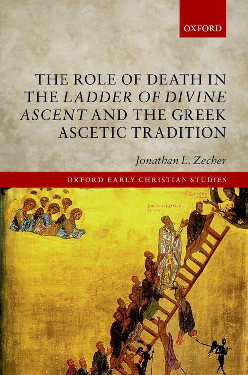 Book cover of The Role of Death in the Ladder of Divine Ascent and the Greek Ascetic Tradition (Oxford Early Christian Studies)