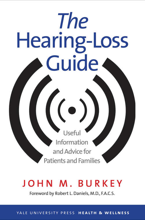 Book cover of The Hearing-Loss Guide: Useful Information and Advice for Patients and Families (Yale University Press Health & Wellness)