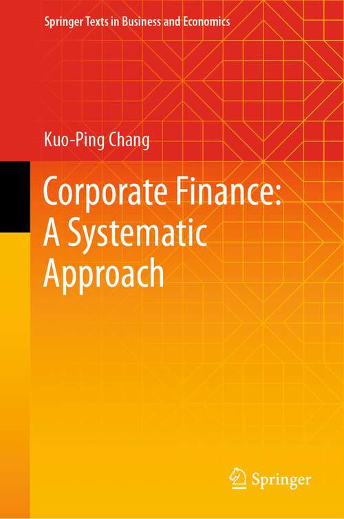 Book cover of Corporate Finance: A Systematic Approach (1st ed. 2023) (Springer Texts in Business and Economics)