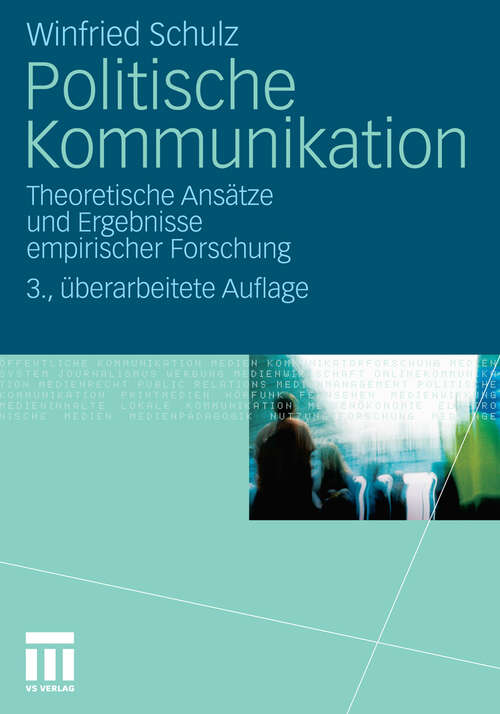 Book cover of Politische Kommunikation: Theoretische Ansätze und Ergebnisse empirischer Forschung (3. Aufl. 2011)