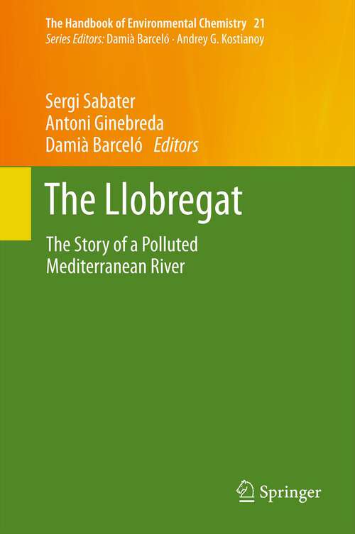 Book cover of The Llobregat: The Story of a Polluted Mediterranean River (2012) (The Handbook of Environmental Chemistry #21)