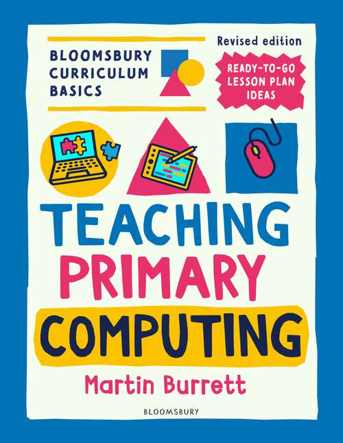 Book cover of Bloomsbury Curriculum Basics: Teaching Primary Computing (2) (Bloomsbury Curriculum Basics)