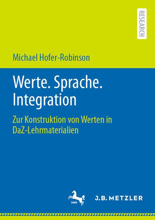 Book cover of Werte. Sprache. Integration: Zur Konstruktion von Werten in DaZ-Lehrmaterialien (1. Aufl. 2023)