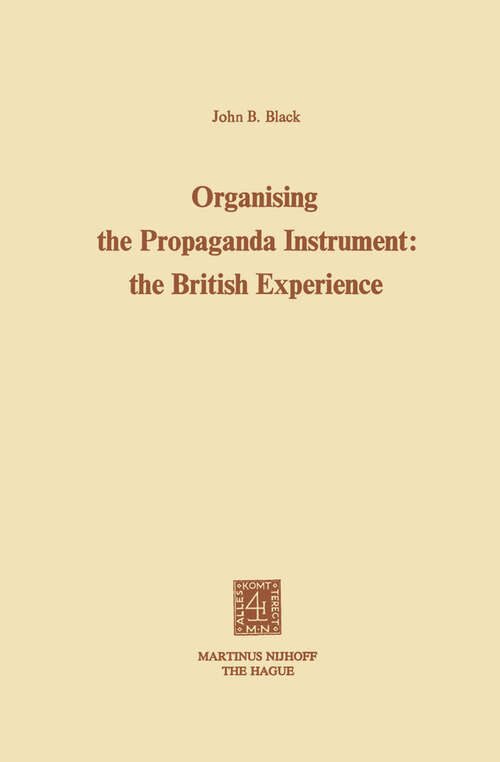 Book cover of Organising the Propaganda Instrument: The British Experience (1975)