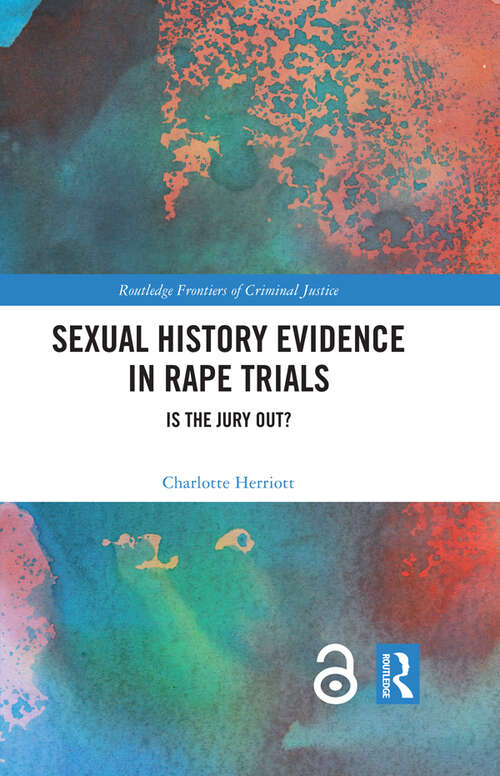 Book cover of Sexual History Evidence in Rape Trials: Is the Jury Out? (Routledge Frontiers of Criminal Justice)