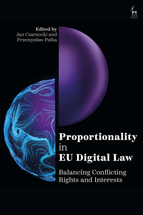 Book cover of Proportionality in EU Digital Law: Balancing Conflicting Rights and Interests